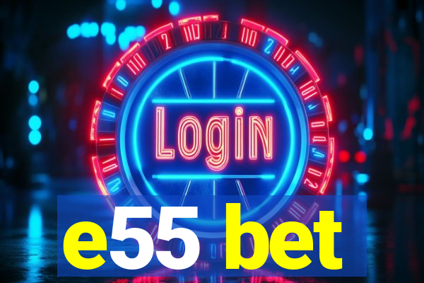 e55 bet